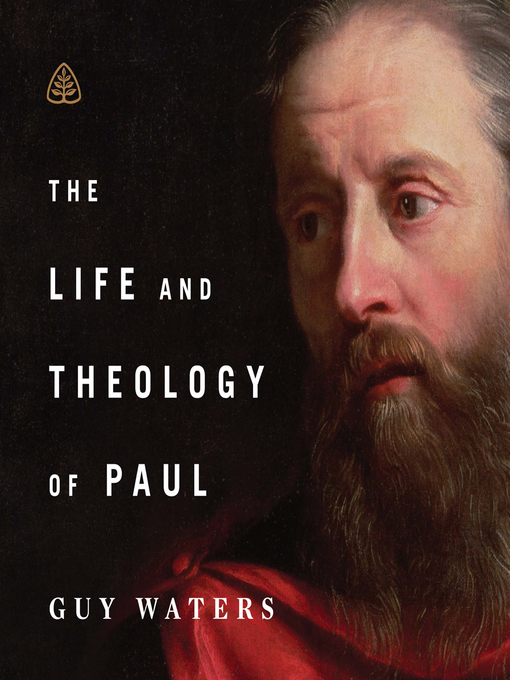 Title details for The Life and Theology of Paul by Guy Waters - Wait list